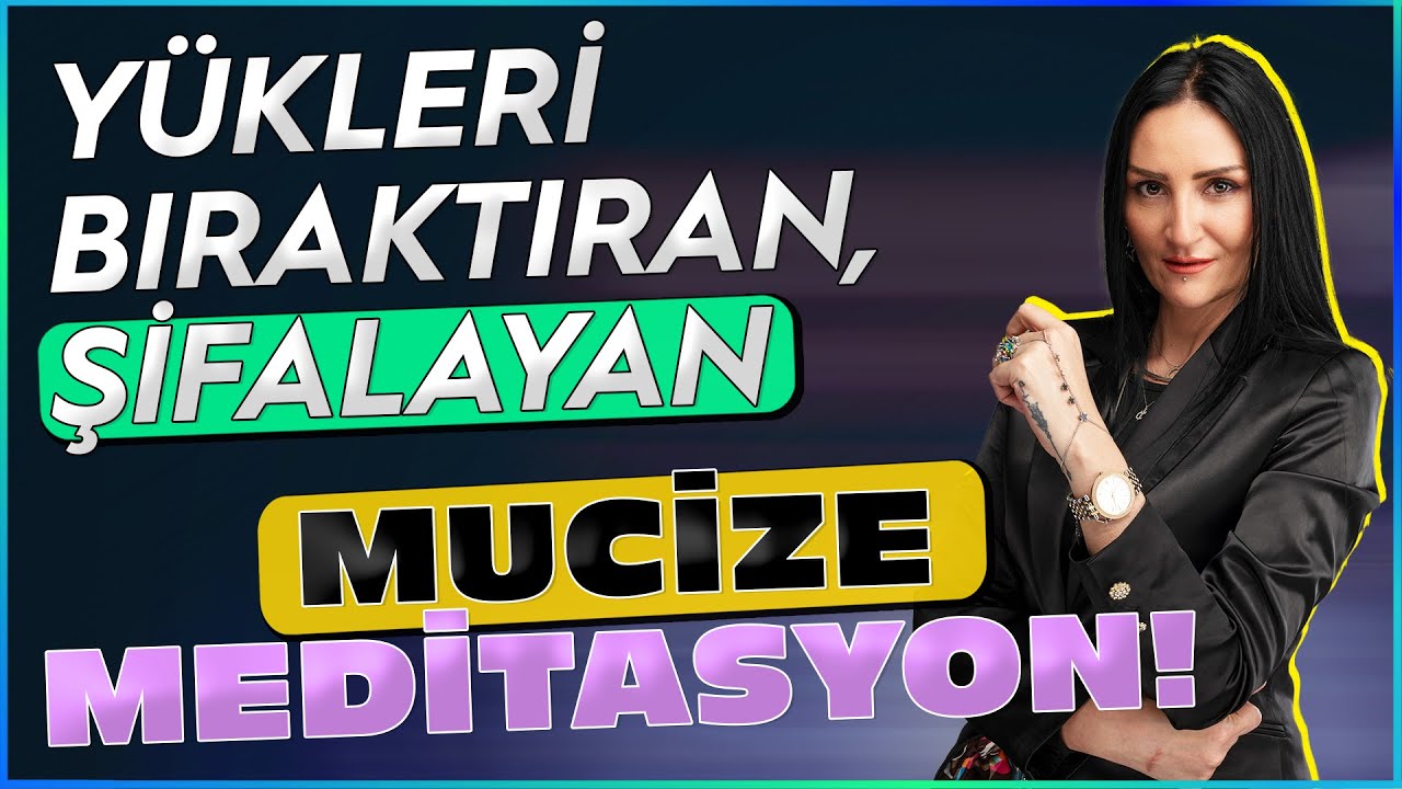 YÜKLERİ BIRAKTIRAN, ŞİFAYALAN MUCİZE MEDİTASYON! 