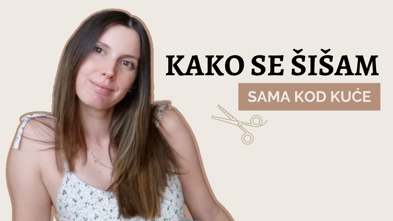 Kako se šišam sama kod kuće / Korak po korak vodič
