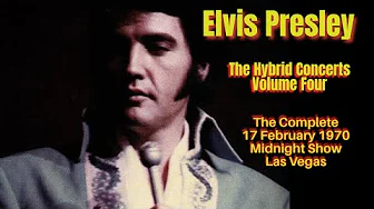 Elvis Presley - The Hybrid Concerts Volume 4 - 17 February 1970, Midnight Show, - Las Vegas