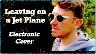 Leaving on a Jet Plane (Electronic Cover)