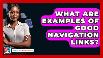 What Are Examples Of Good Navigation Links? - SearchEnginesHub.com