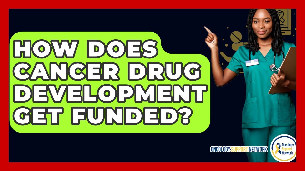 How Does Cancer Drug Development Get Funded? - Oncology Support Network