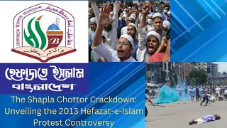 The Shapla Chottor Crackdown Unveiling The 2013 Hefazat-E-Islam Protest Controversy