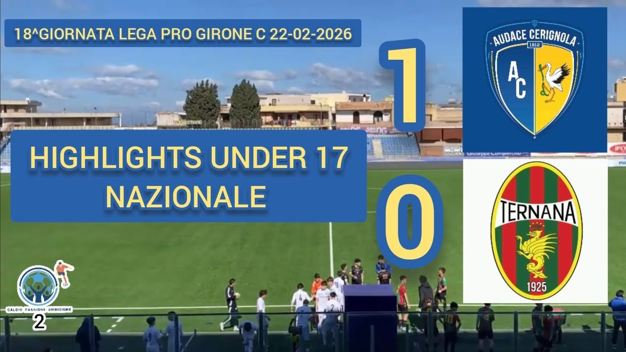 HIGHLIGHTS UNDER 17 AUDACE CERIGNOLA 1|0 TERNANA 22-02-2026 🎙FABIO CRUDELE 