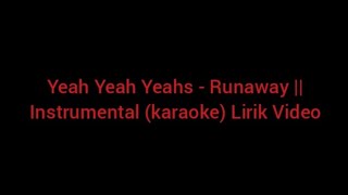 Yeah Yeah Yeahs - Runaway || Instrumental (karaoke) Lirik Video