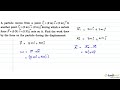 A Particle Moves Rom A Point Vecr 1 2m Veci 3m Vecj To Another Point Vecr 2 3m Veci 2m Vecj D A Particle Moves Rom A Point Vecr 1 2m Veci 3m Vecj To Another Point Vecr 2 3m Veci 2m Vecj D