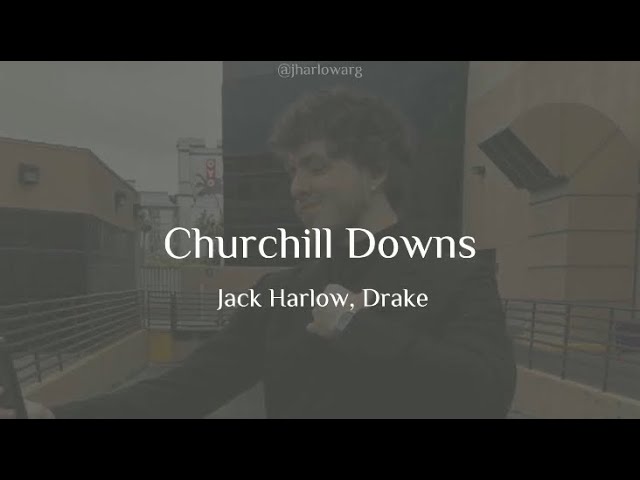 Churchill Downs - Jack Harlow ft Drake (lyrics/letra)