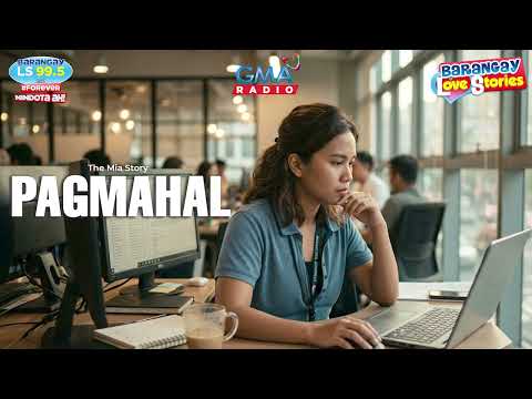 BARANGAY LOVE STORIES: "PAGMAHAL" - THE MIA STORY