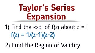 Taylor Series expansion of 1/(z-1)(z-2) about z=i and also find the region of validity | Msc.maths