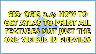 GIS QGIS 2 4 How to get Atlas to print all features not just the one visible in