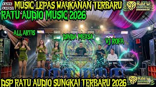 dsp Ratu  2026gunung Labuhan Way Kanan Remix Lepas Vj Rofa Dinda Mexsaratu dj trend 