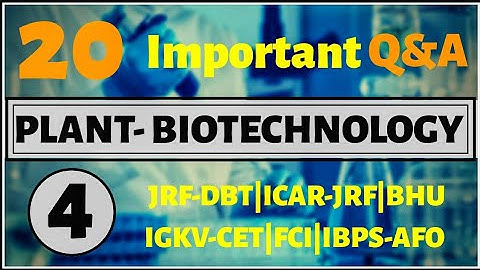 JRF PLANT BIOTECHNOLOGY | PART-4 | FOR DBT-JRF, ICAR-JRF ,IGKV-CET, BHU-PET, AFO, FCI .