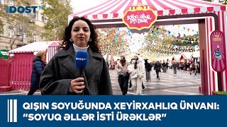 “QIŞIN SOYUĞUNDA XEYİRXAHLIQ ÜNVANI: “SOYUQ ƏLLƏR, İSTİ ÜRƏK”