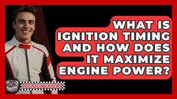 What Is Ignition Timing And How Does It Maximize Engine Power? - The Racing Xpert