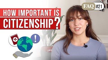 FAQ #21 - How important is Citizenship?