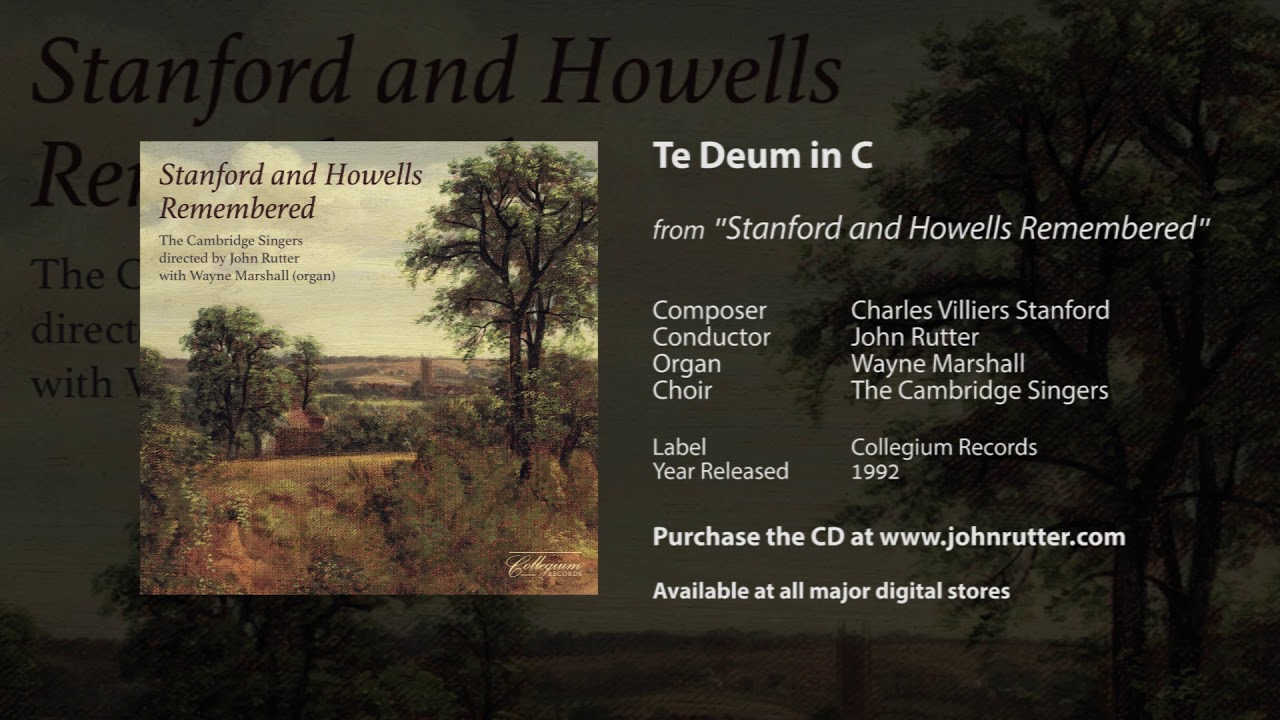 Te Deum in C - Charles Villiers Stanford, John Rutter, Wayne Marshall, The Cambridge Singers