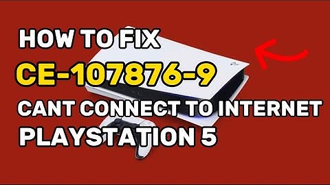 How To Fix PS5 Error CE-107876-9 Can’t Connect To The Internet PS5