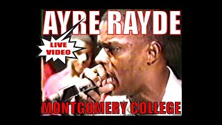 AYRE RAYDE - MONTGOMERY COLLEGE (LIVE VIDEO FOOTAGE)