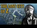 The Lost City of Z and The Connection to Atlantis