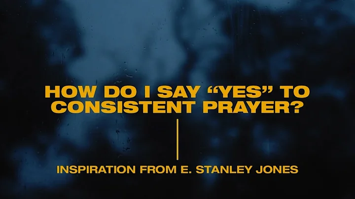 How Do I Say Yes To Consistent Prayer? Inspiration...