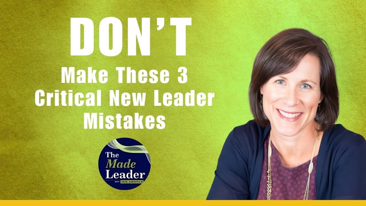 The 3 Critical Mistakes New Leaders Make