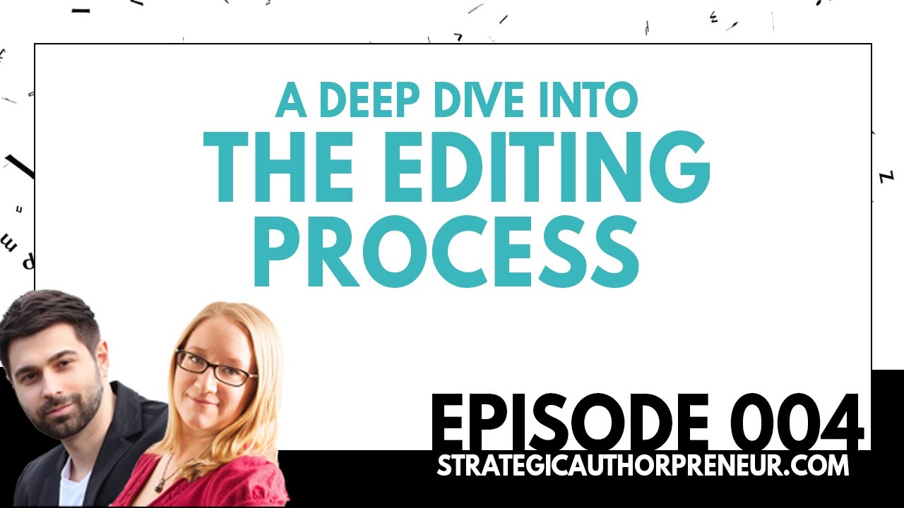 004: A Deep Dive into the Editing Process (Strategic Authorpreneur ...