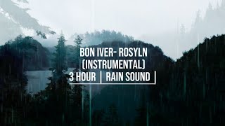 Bon iver - rosyln |calming rain sound| 3 hours of sleep and focus (instrumental)
