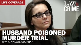 LIVE: Husband Poisoned Murder Trial — WVA v. Natalie Cochran — Day Three