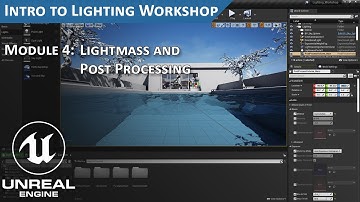 Unreal Engine Lighting Workshop: Lightmass and Post Processing