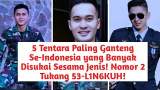 Download Lagu 5 Tentara Paling Ganteng Se-Indonesia yang Banyak Disukai Sesama Jenis! Nomor 2 Tukang 53-L1N6KUH! MP3
