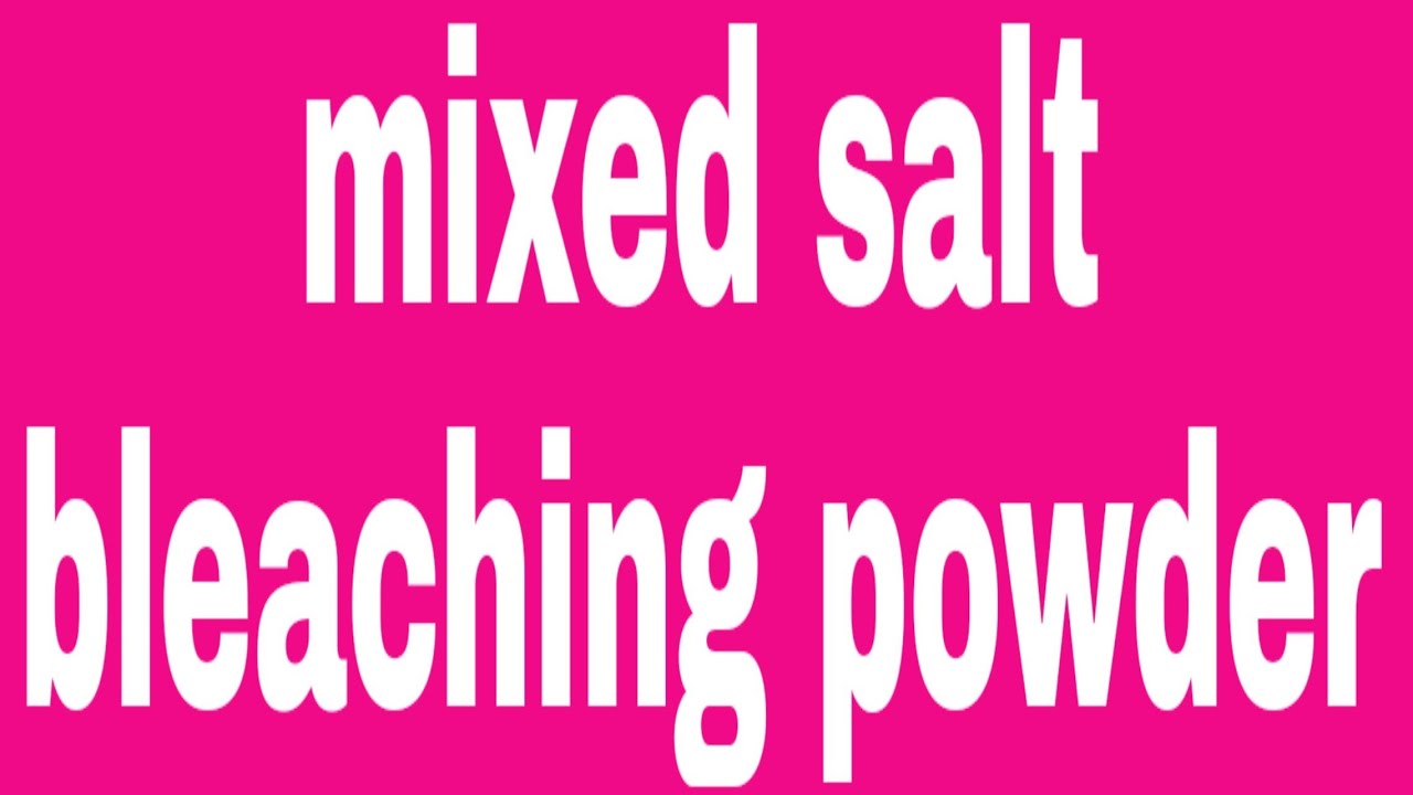 Mixed salt/bleaching powder/sodium potassium sulphate/types of salts