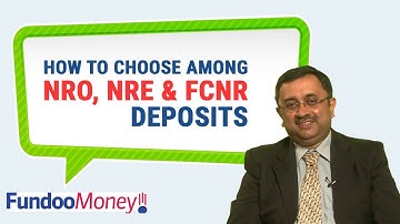 How To Choose Among NRO, NRE And FCNR Deposits