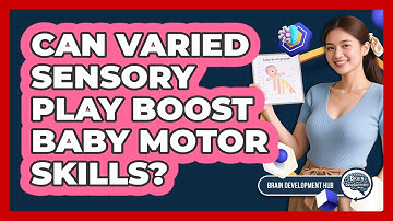 Can Varied Sensory Play Boost Baby Motor Skills?