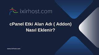 Cpanel Alt Etki Alanı Addon Domain Nasıl Eklenir? Video Destek - Bir Başka Destek