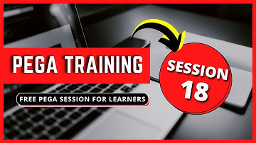 PEGA Tutorial Videos For Beginners | Step By Step | Session 18