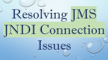 Resolving JMS JNDI Connection Issues