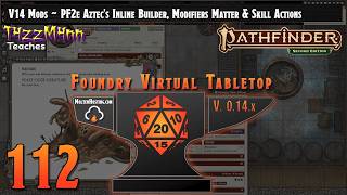 Details FVTT V14 (PF2e) FtGU E112 ~ Mods ~ Aztec's Inline Builder, Modifiers Matter & Skill Actions News