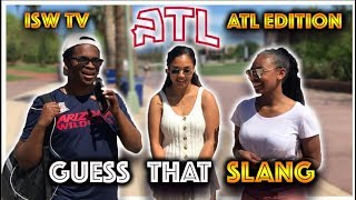 GUESS THAT SLANG WORD PT.2| ATLANTA EDITION| ATL| UNIVERSITY OF ARIZONA| ISW TV