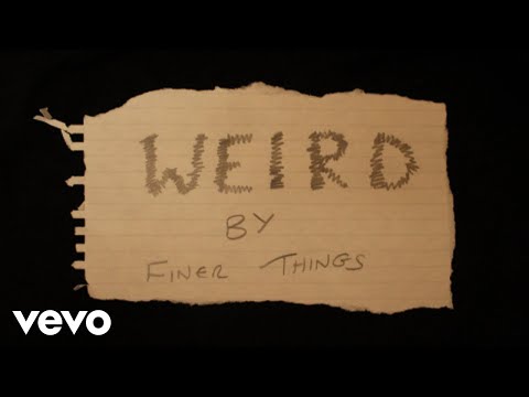 YouTubeでFiner Things - Weird (Official Video)を視聴 YouTubeでFiner Things - Weird (Official Video)を視聴