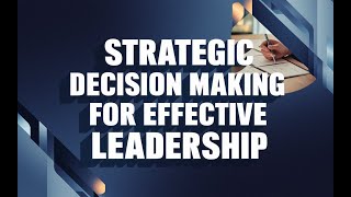 Strategic Decision Making for Effective Leadership. #udemycouponcode2024