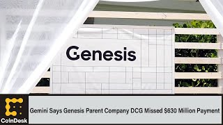 Gemini Says Genesis Parent Company DCG Missed $630 Million Payment Gemini Says Genesis Parent Company Dcg Missed 630 Million Payment
