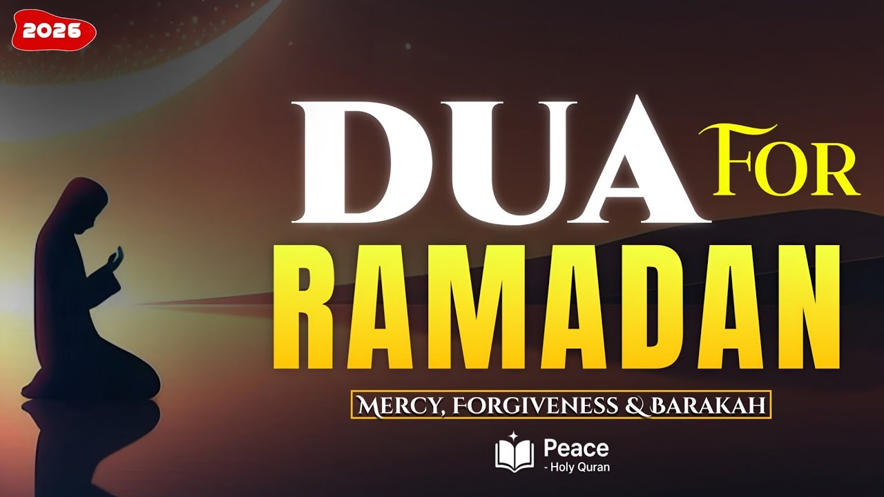 Dua For Ramadan 2026 | Powerful Supplication for Mercy, Forgiveness & Barakah | Peace Holy Quran 