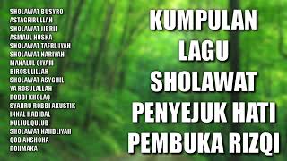 Kumpulan Lagu Sholawat Penyejuk Hati | Lagu Sholawat Pembuka Rizqi, Sholawat Jibril, Sholawat Busyro
