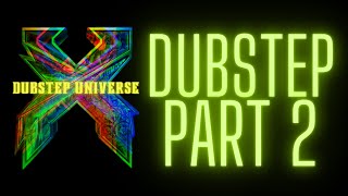 DUBSTEP UNIVERSE 1.0 PRESENTS - "DUBSTEP PART 2"