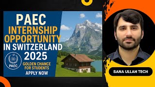 PAEC Internship Opportunity in Switzerland 2025 | Golden Chance for Students | Apply Now