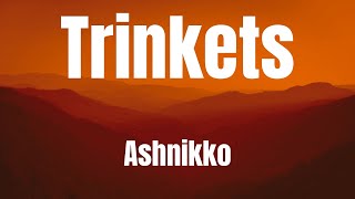 Trinkets || Ashnikko || LyRICS