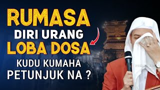 RUMASA DIRI URANG LOBA DOSA | KUDU KUMAHA PENTNJUK NA ? | Abuya uci