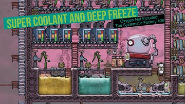 Super Coolant and Deep Freeze | 36 | Oxygen Not Included | Oceania Cluster