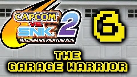Capcom VS SNK 2: The Garage Warrior Part 6