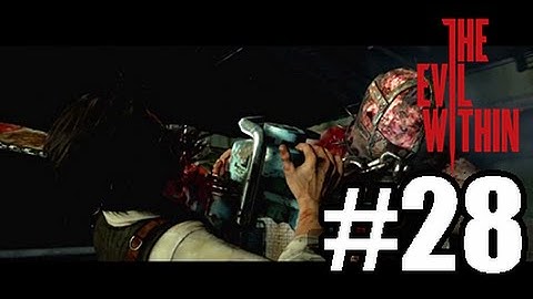 The Evil Within [BLIND] W/ Commentary Part .28 - Dis Guy = Terminator